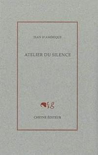 Couverture du livre Atelier du silence - Jean D Amerique