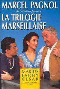 Couverture du livre La Trilogie marseillaise : Marius - Fanny - César - Marcel Pagnol