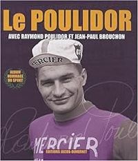 Couverture du livre Le Poulidor - Raymond Poulidor - Jean Paul Brouchon