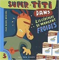 Couverture du livre Super-Titi dans Les céréales se mangent froides - Elise Gravel