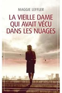 Couverture du livre La vieille dame qui avait vécu dans les nuages - Maggie Leffler