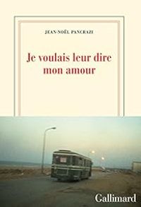 Couverture du livre Je voulais leur dire mon amour - Jean Nol Pancrazi