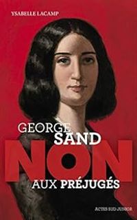 Couverture du livre George Sand : 'Non aux préjugés' - Ysabelle Lacamp