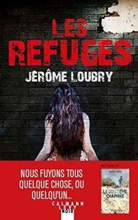 Couverture du livre Les refuges - Jerome Loubry