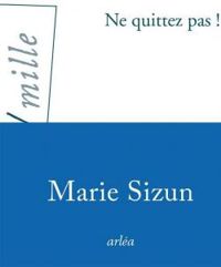 Couverture du livre Ne quittez pas ! - Marie Sizun