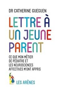 Couverture du livre Lettre à un jeune parent - Catherine Gueguen