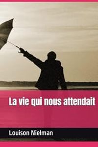 Couverture du livre La vie qui nous attendait - Louison Nielman