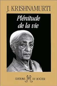 Couverture du livre Plénitude de la vie - Jiddu Krishnamurti - David Bohm - David Shainberg