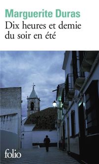 Couverture du livre DIX HEURES ET DEMIE DU SOIR EN ETE - Marguerite Duras