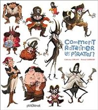 Catherine Leblanc - Roland Garrigue - Comment ratatiner les pirates ?