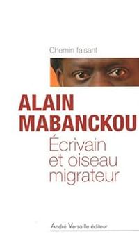 Alain Mabanckou - Écrivain et oiseau migrateur