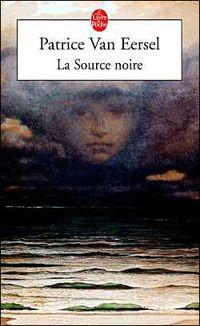 Couverture du livre La Source noire - Patrice Van Eersel