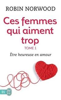 Robin Norwood - Ces femmes qui aiment trop