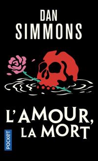 Couverture du livre L'Amour, la Mort - Dan Simmons