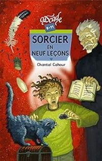 Chantal Cahour - Sorcier en neuf leçons