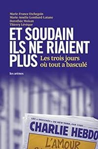 Couverture du livre Et soudain ils ne riaient plus - Marie France Etchegoin - Thierry Leveque - Dorothee Moisan - Marie Amelie Lombard Latune