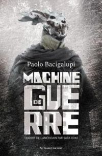 Couverture du livre Machine de guerre - Paolo Bacigalupi