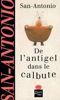 Frederic Dard -  San Antonio - De l'antigel dans le calebute