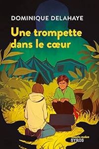 Couverture du livre Une trompette dans le coeur - Dominique Delahaye