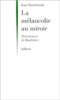 Jean Starobinski - La Mélancolie au miroir