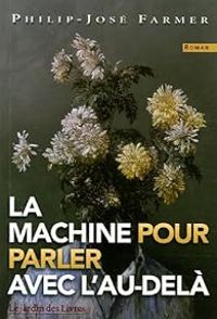 Couverture du livre La Machine pour parler avec l'Au-delà  - Philip Jose Farmer