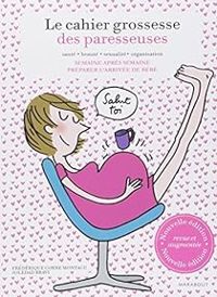 Couverture du livre Le cahier grossesse des paresseuses - Soledad Bravi - Frederique Corre Montagu