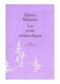 Fabrice Melquiot - Les petits mélancoliques