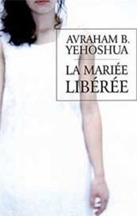 Couverture du livre La Mariée libérée - Avraham B Yehoshua