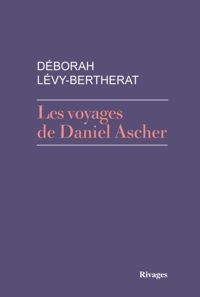 Déborah Lévy-bertherat - Les voyages de Daniel Ascher