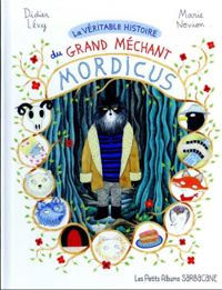 Couverture du livre La véritable histoire du grand méchant Mordicus - Didier Levy - Marie Novion