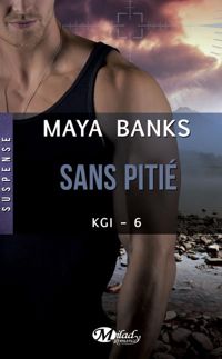 Couverture du livre Sans pitié - Maya Banks