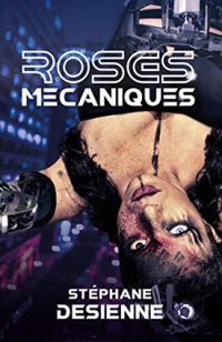 Couverture du livre Roses mécaniques - Stephane Desienne