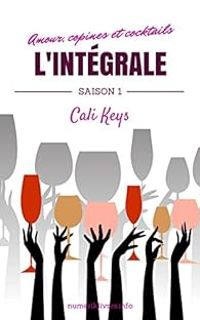 Couverture du livre Amour, copines et cocktails - Intégrale - Cali Keys