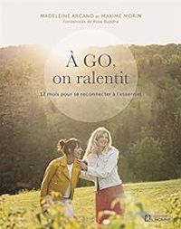 Couverture du livre À go, on ralentit - Madeleine Arcand - Maxime Morin