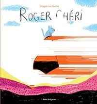 Couverture du livre Roger Chéri - Magali Le Huche