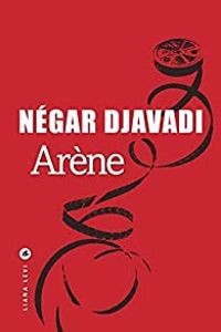 Negar Djavadi - Arène