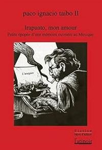 Couverture du livre Irapuato mon amour - Paco Ignacio Taibo Ii