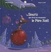 Couverture du livre La souris qui rêvait de rencontrer le Père Noël - Christine Beigel - Herve Le Goff