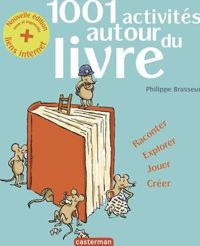 Couverture du livre 1001 activités autour du livre - Philippe Brasseur