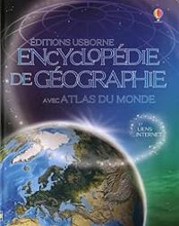 Gillian Doherty - Anna Claybourne - Susanna Davidson - Encyclopédie de géographie : Avec atlas du monde