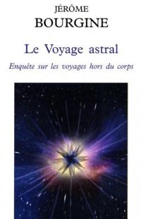 Couverture du livre Le voyage astral - Jerome Bourgine