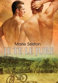 Couverture du livre Je te le jure - Marie Sexton