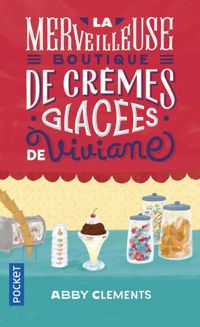 Couverture du livre La merveilleuse boutique de crèmes glacées de Viviane - Abby Clements