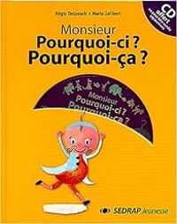 Regis Delpeuch - Monsieur Pourquoi-ci ? Pourquoi-ça ?