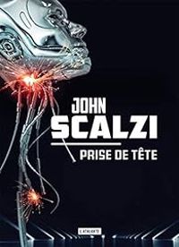 Couverture du livre Prise de tête - John Scalzi