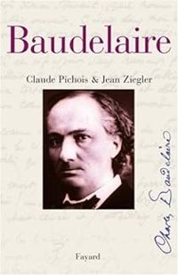 Couverture du livre Charles Baudelaire - Claude Pichois - Jean Ziegler