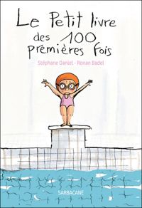 Couverture du livre Le Petit livre des 100 premières fois - Stephane Daniel - Ronan Badel