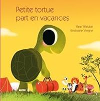 Couverture du livre Petite tortue part en vacances - Yann Walcker