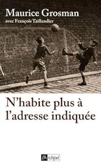 Maurice Grosman - Francois Taillandier - N'habite plus à l'adresse indiquée