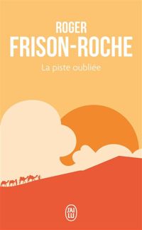 Couverture du livre La Piste oubliée - Roger Frison Roche